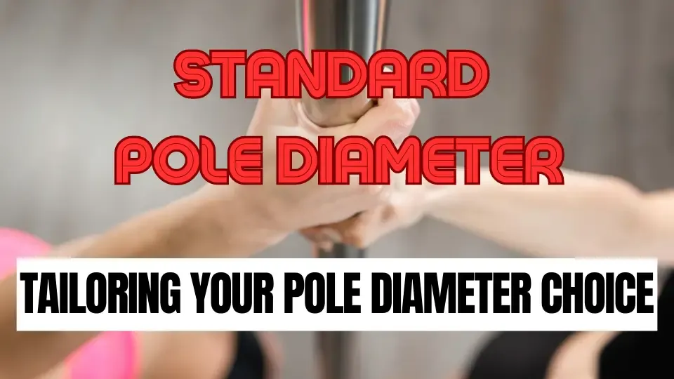 STANDARD POLE DIAMETER - Tailoring Your Pole Diameter Choice