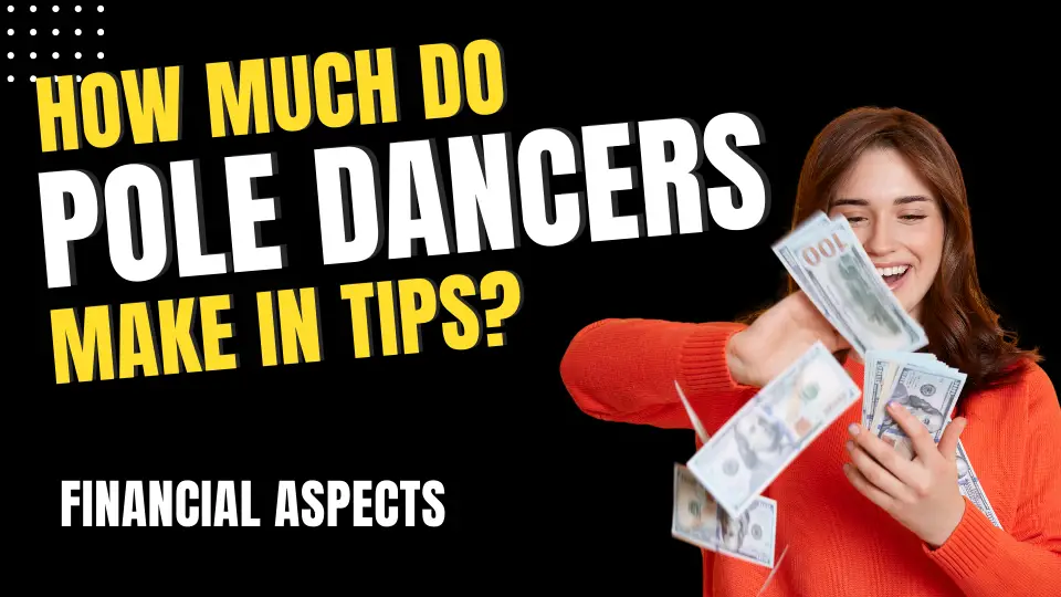How Much Do Pole Dancers Make in Tips - Financial Aspects