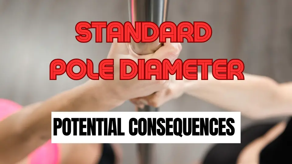 STANDARD POLE DIAMETER - Potential Consequences